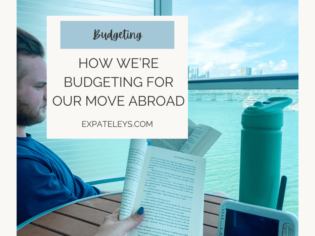 How We’re Budgeting for Our Move&nbsp;Abroad